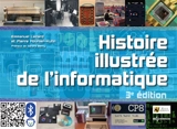 Histoire illustrée de l'informatique - Emmanuel Lazard