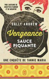 Une enquête de Tannie Maria. Vengeance sauce piquante - Sally Andrew