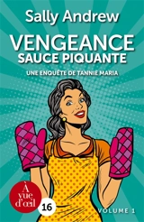 Une enquête de Tannie Maria. Vengeance sauce piquante - Sally Andrew
