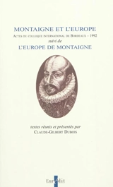 Montaigne et l'Europe : actes du colloque international de Bordeaux, 21-23 mai 1992. L'Europe de Montaigne : propositions pour une communauté culturelle européenne