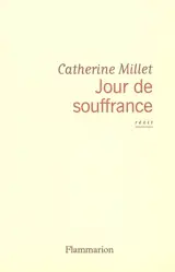 Jour de souffrance : récit - Catherine Millet