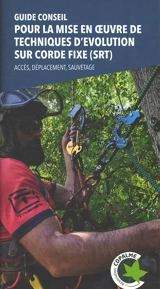 Guide conseil pour la mise en oeuvre de techniques d'évolution sur corde fixe (SRT) : accès, déplacement, sauvetage - Christian Ambiehl