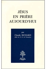 Jésus en prière aujourd'hui - C. Richard
