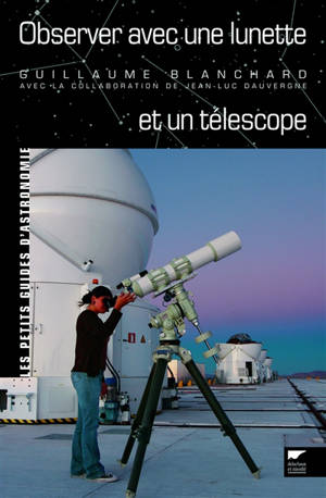 Observer avec une lunette et un téléscope - Guillaume Blanchard