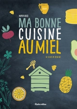 Ma bonne cuisine au miel - Maya Nuq-Barakat