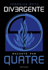 Divergente. Divergente raconté par Quatre - Veronica Roth