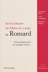 Sur les Discours des misères de ce temps de Ronsard : d'une plume de fer sur un papier d'acier - Véronique Ferrer