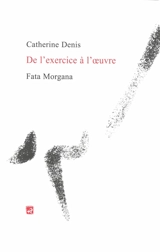 De l'exercice à l'oeuvre - Catherine Denis