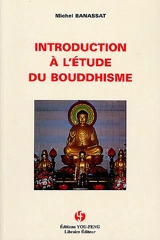 Introduction à l'étude du bouddhisme - Michel Banassat