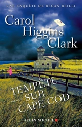 Une enquête de Regan Reilly. Tempête sur Cape Cod - Carol Higgins Clark
