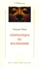 Géopolitique du bouddhisme - François Thual