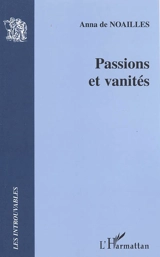 Passions et vanités - Anna de Noailles
