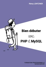 Bien débuter avec PHP et MySQL - Rémy Lentzner