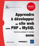 Apprendre à développer un site web avec PHP et MySQL : exercices pratiques et corrigés - Olivier Rollet
