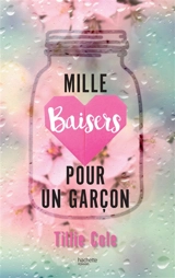 Mille baisers pour un garçon - Tillie Cole