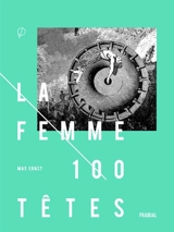 La femme 100 têtes - Max Ernst