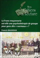 La franc-maçonnerie est-elle une psychothérapie de groupe pour gens dits normaux ? - Francis Baudoux