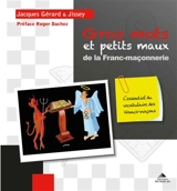 Gros mots et petits maux de la franc-maçonnerie : l'essentiel du vocabulaire des francs-maçons - Jacques Gérard