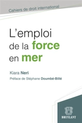 L'emploi de la force en mer - Kiara Neri