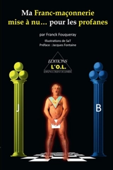 Ma franc-maçonnerie mise à nu... pour les profanes - Franck Fouqueray
