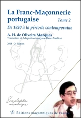 La franc-maçonnerie portugaise. Vol. 2. De 1820 à la période contemporaine - Antonio Henrique de Oliveira Marques