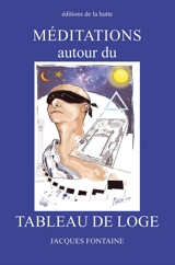 Méditations autour du tableau de loge - Jacques Fontaine