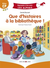 Que d'histoires à la bibliothèque : milieu CP - Carole Bourset