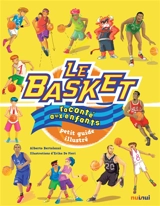 Le basket raconté aux enfants : petit guide illustré - Alberto Bertolazzi