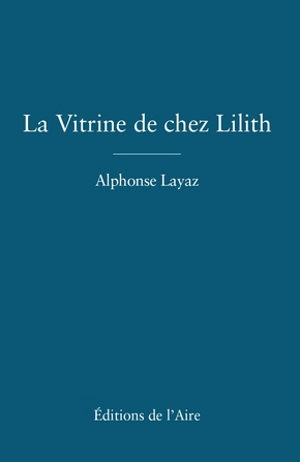 La vitrine de chez Lilith - Alphonse Layaz
