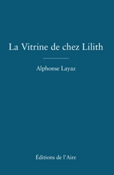 La vitrine de chez Lilith - Alphonse Layaz