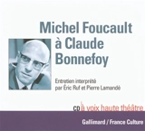 Michel Foucault à Claude Bonnefoy : entretien interprété par Eric Ruf et Pierre Lamandé - Michel Foucault