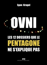 Ovni. Les 12 dossiers que le Pentagone ne s'explique pas - Egon Kragel