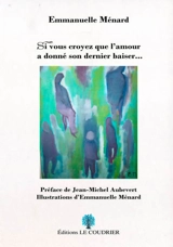 Si vous croyez que l'amour a donné son dernier baiser... - Emmanuelle Ménard