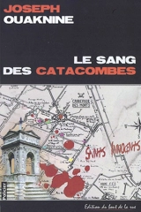 Le sang des catacombes : roman policier - Joseph Ouaknine