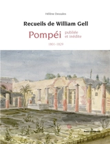 Recueils de William Gell : Pompéi publiée et inédite : 1801-1829 - Hélène Dessales