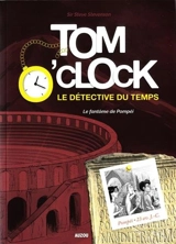 Tom O'Clock : le détective du temps. Vol. 2. Le fantôme de Pompéi - Sir Steve Stevenson