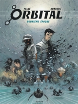 Orbital : l'intégrale. Vol. 2. Deuxième époque - Sylvain Runberg
