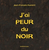 J'ai peur du noir - Jean-François Dumont