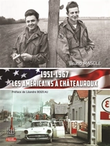 Les Américains à Châteauroux : 1951-1967 - Bruno Mascle
