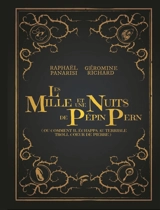 Les mille et une nuits de Pépin Pern ou Comment il échappa au terrible troll Coeur de Pierre - Raphaël Panarisi