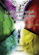 La régulation sociale du risque émotionnel au travail - Thomas Bonnet