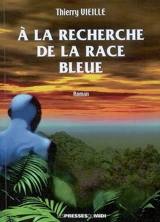 A la recherche de la race bleue - Thierry Vieille