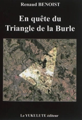 En quête du Triangle de la Burle - Renaud Benoist