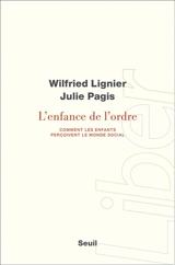 L'enfance de l'ordre : comment les enfants perçoivent le monde social - Wilfried Lignier