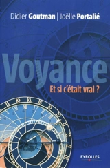 Voyance, et si c'était vrai ? : pour une approche raisonnée de la voyance... - Didier Goutman