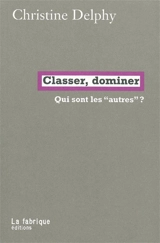 Classer, dominer : qui sont les autres ? - Christine Delphy