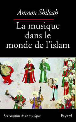 Musique dans le monde de l'islam - Amnon Shiloah