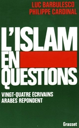 L'Islam en questions : vingt-quatre écrivains arabes répondent - Philippe Cardinal