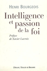 Intelligence et passion de la foi - Henri Bourgeois