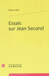 Essais sur Jean Second - Roland Guillot